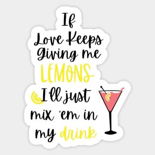 If Love Keeps Giving Me Lemons Sticker